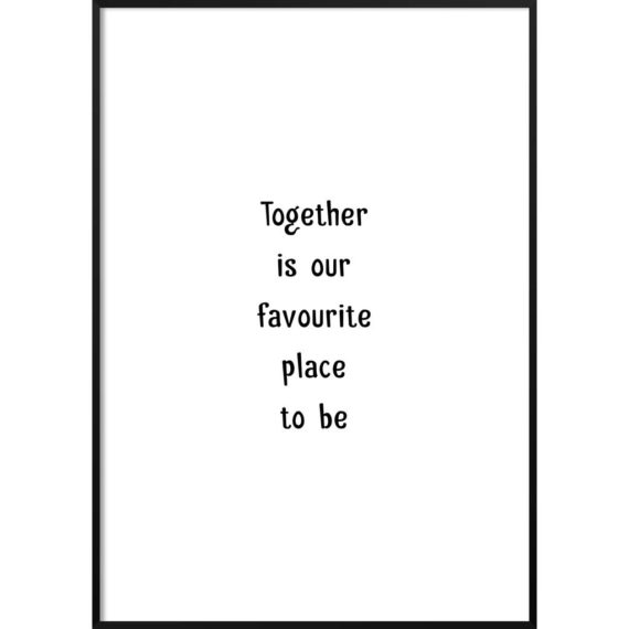 Plakat Together is our favourite place to be