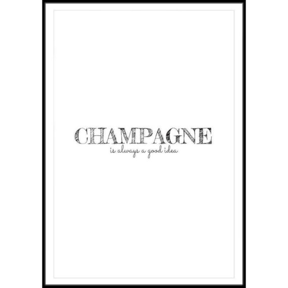 Plakat Champagne is always a good idea