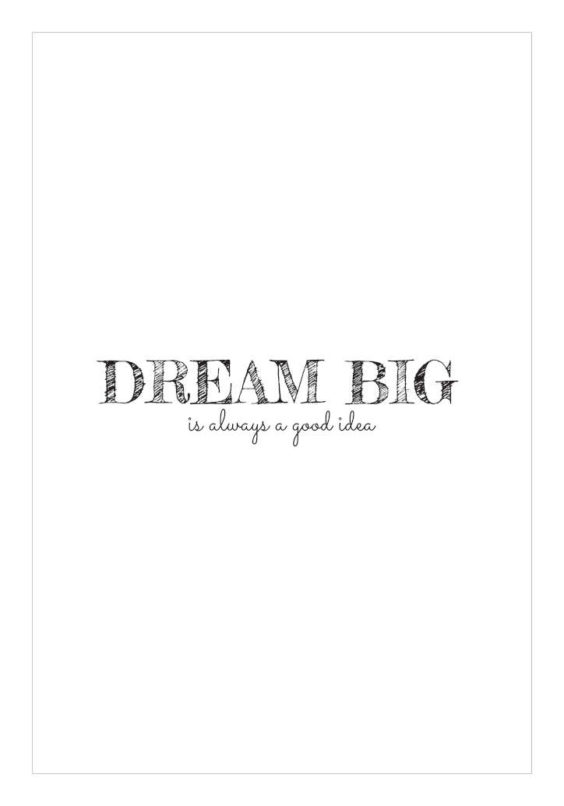 Dream big