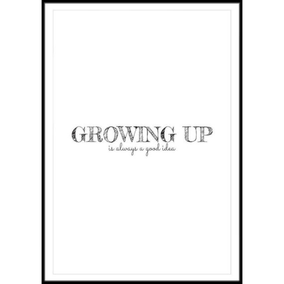 Plakat Growing up is always a good idea