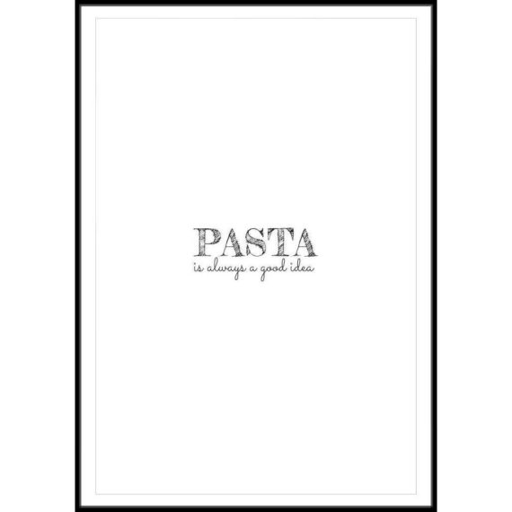 Plakat Pasta is always a good idea