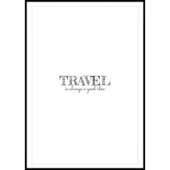 Plakat Travel is always a good idea