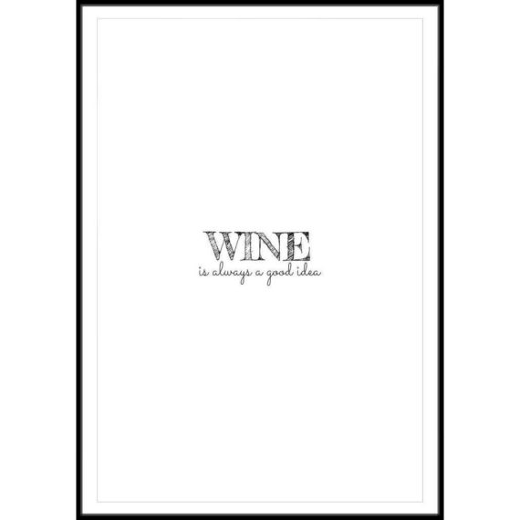 Plakat Wine is always a good idea
